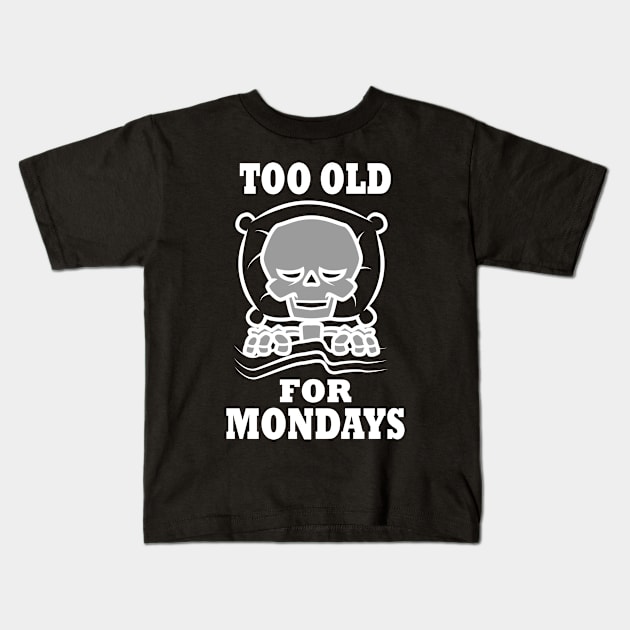 Too Old For Mondays Kids T-Shirt by CrissWild